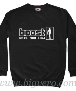 Boost Gets You Laid Quote Sweatshirt