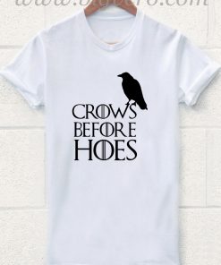 Crows Before Hoes T Shirt