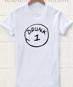 Drunk 1 T Shirt