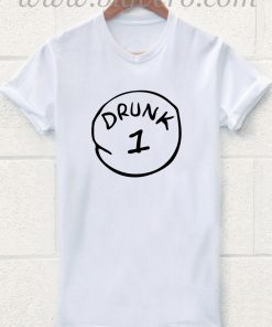 Drunk 1 T Shirt