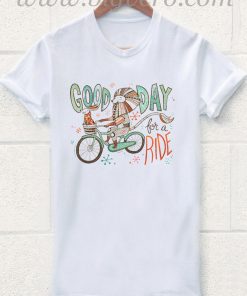 Good Day for a Ride T Shirt