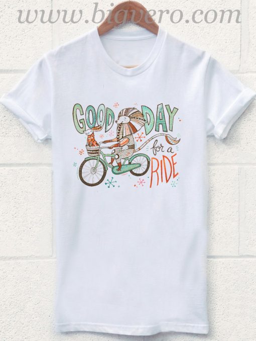 Good Day for a Ride T Shirt