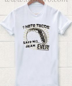 I Hate Tacos Cos T Shirt