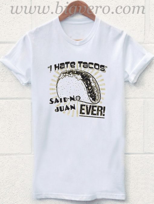 I Hate Tacos Cos T Shirt