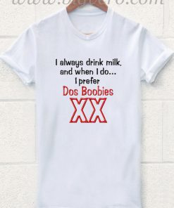 I Prefer Dos Boobies T Shirt
