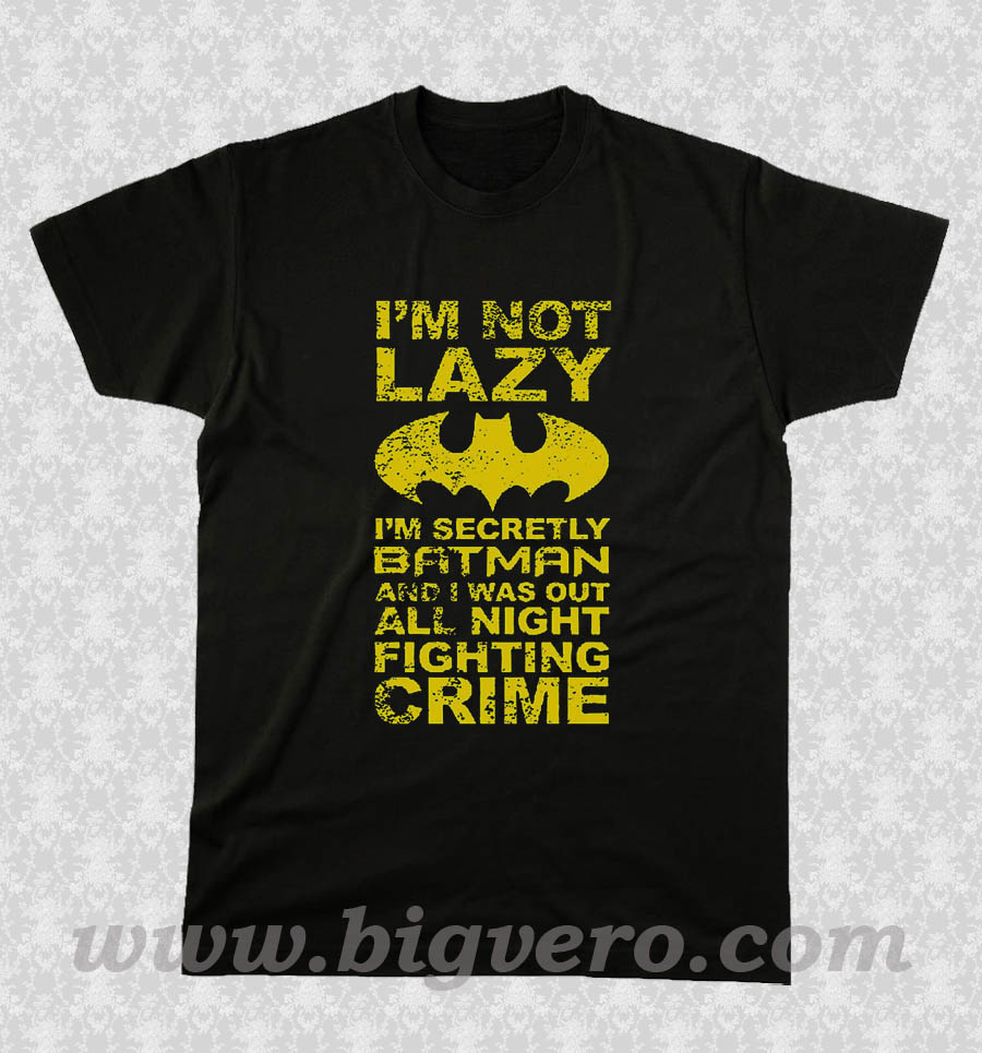 I'm not lazy, I'm Batman! T Shirt - Fashion Store Design -