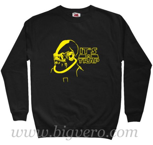 It's A Trap Admiral Ackbar Star Wars Sweatshirt