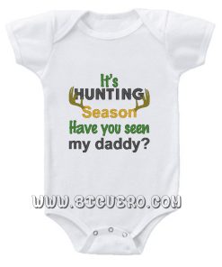 It's Deer Hunting Season Have You Seen My Daddy Baby Onesie