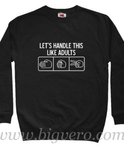 Let's Handle This Hand Like Adults Sweatshirt