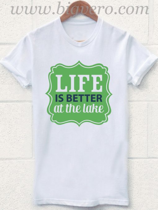 Life is Better at the Lake 2 T Shirt