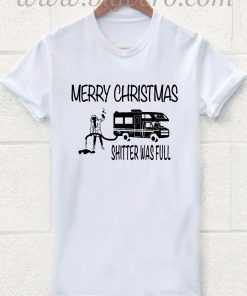 Merry Christmas Shitter's Full T Shirt
