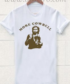 More Cowbell T Shirt