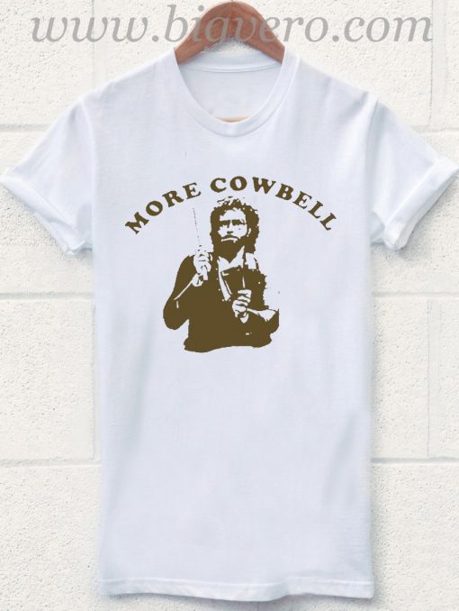More Cowbell T Shirt