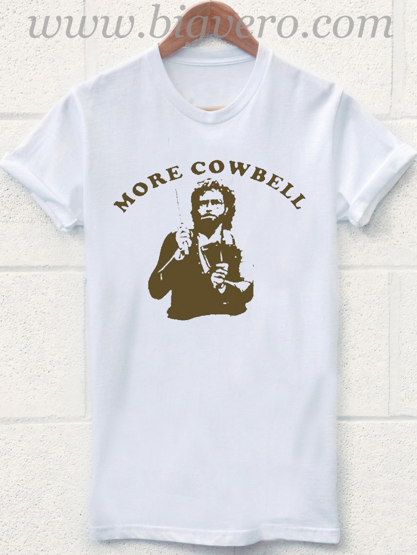 More Cowbell T Shirt Size S-2XL 