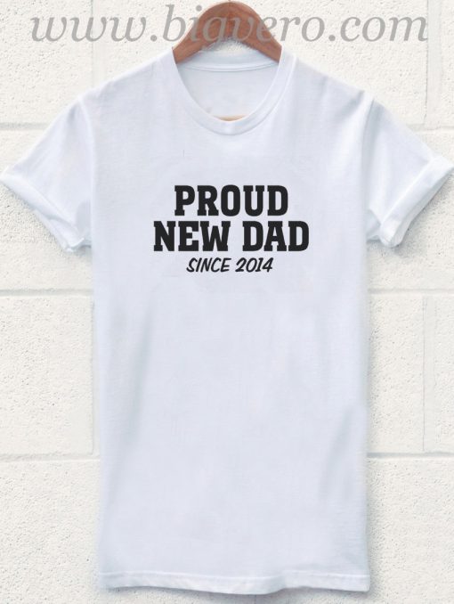 Proud New Dad T Shirt