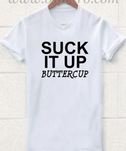 Suck It Up Butter Cup T Shirt