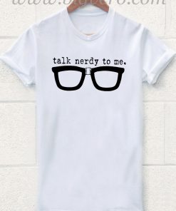 Talk Nerdy To Me 2 T Shirt