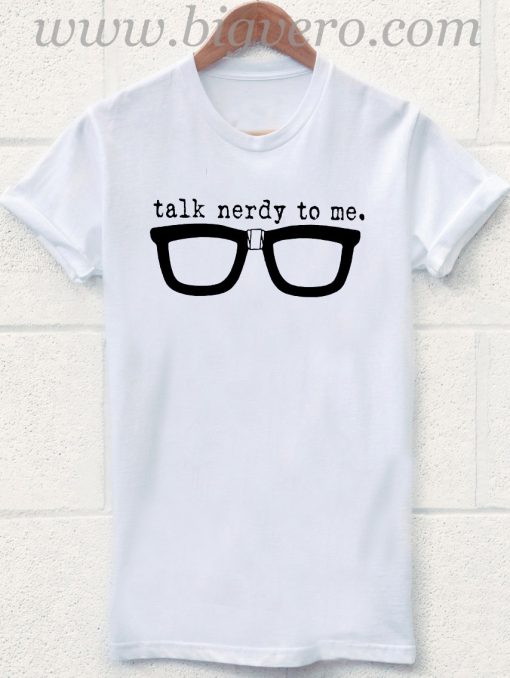 Talk Nerdy To Me 2 T Shirt