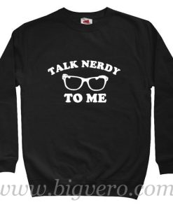 Talk Nerdy To Me Sweatshirt Size S-XXL