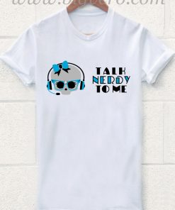 Talk Nerdy To Me T Shirt