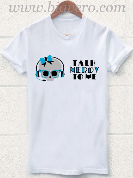 Talk Nerdy To Me T Shirt