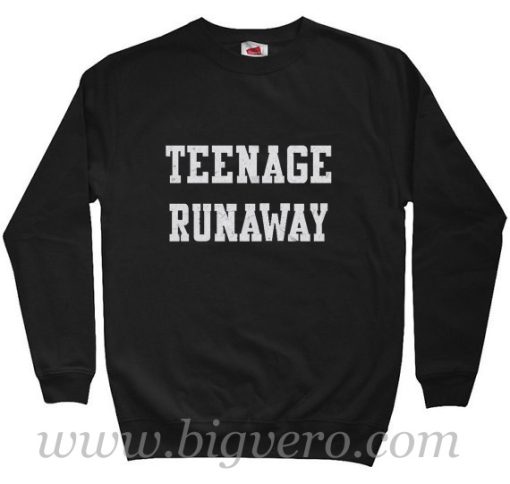 Teenage Runaway Quote Sweatshirt Size S-XXL