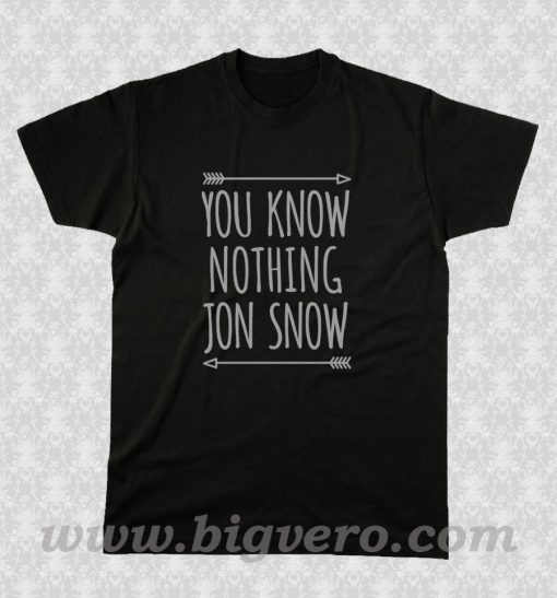 You Know Nothing Jon Snow T Shirt
