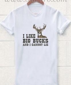 Like Big Bucks and Cannot Lie T Shirt