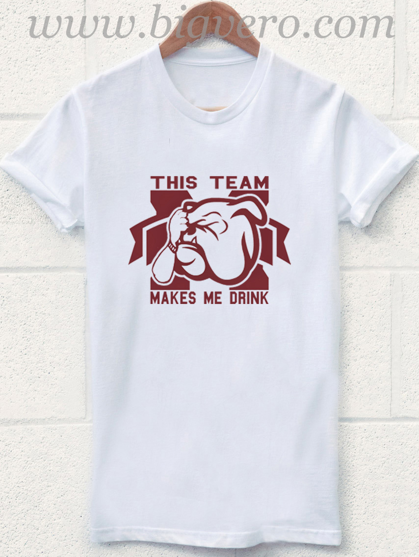 THIS TEAM MAKES ME DRINK T-Shirt - White