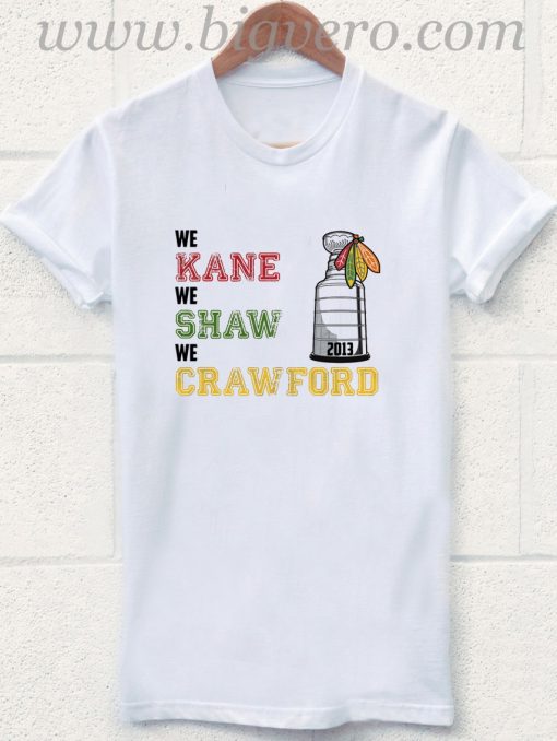 We Kane We Shaw We Crawford T Shirt