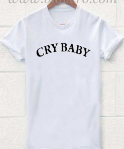 Cry Baby T Shirt