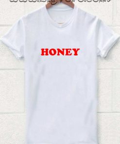 Honey Quotes T Shirt