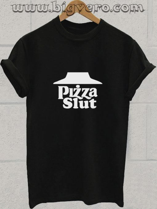 Pizza Slut T Shirt