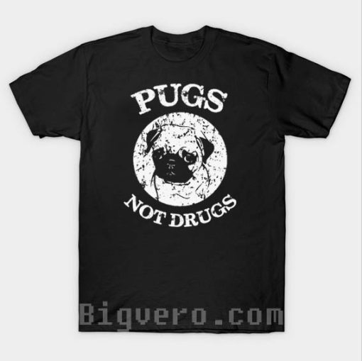 Pugs Not Drugs Tshirt