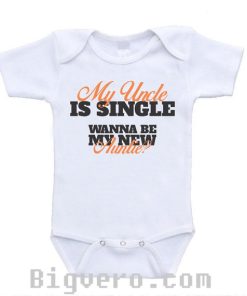 My Uncle is Single Wanna Be My New Auntie Baby Onesie
