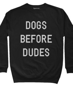 Dogs Before Dudes Sweatshirt