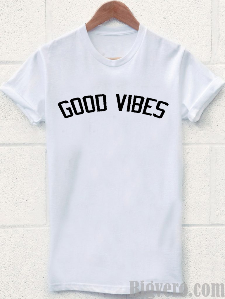 t shirts good vibes