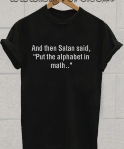 Satan Said Put TTshirthe Alphabet in Math