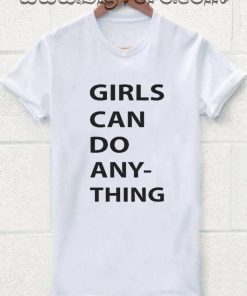 Girls can do anything Tshirt