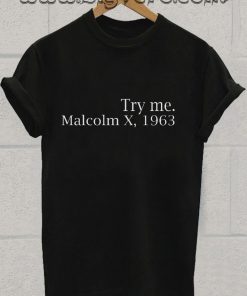 Malcolm X,Try Me Tribute Tshirt