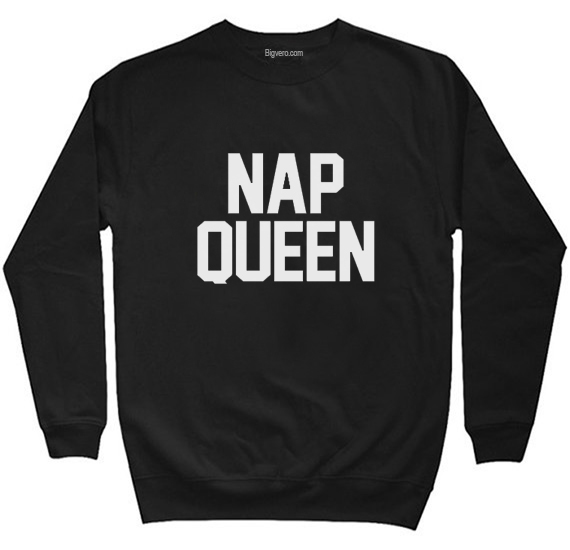 nap queen sweatshirt