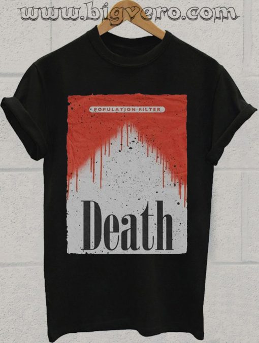Population Filter Death Tshirt