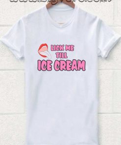 lick me till ice cream Tshirt