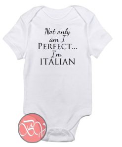 Not Only Am I Perfect Baby Onesie