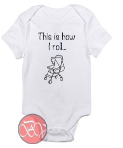 This is how i roll Baby Onesie