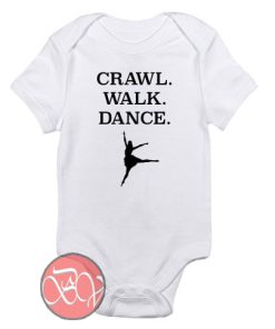 CRAWL. WALK. DANCE. Baby Onesie