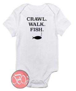 CRAWL. WALK. FISH Baby Onesie