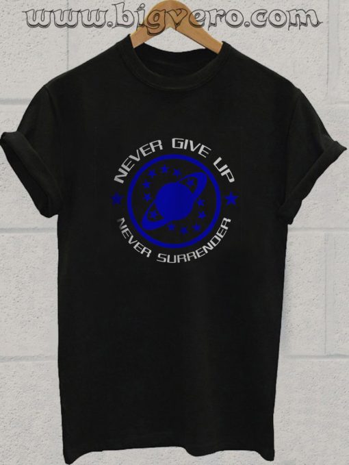 NSEA Never Give Up Never Surrender Movie Tshirt