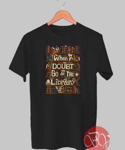 Go To The Library Tshirt