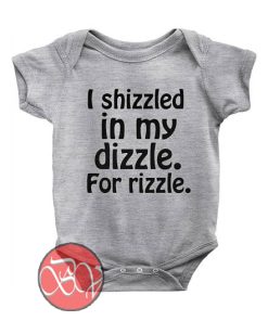 I shizzled in my dizzle For rizzle
